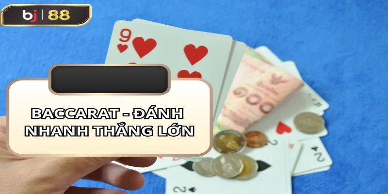 baccarat đánh nhanh thắng lớn
