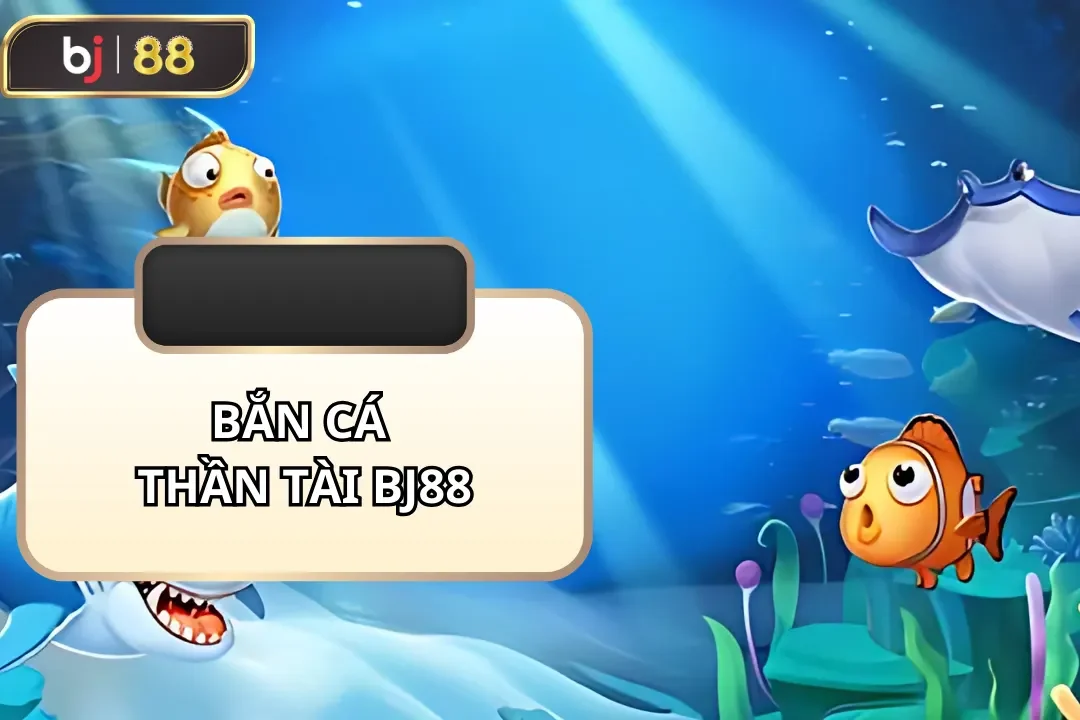 bắn cá thần tài bj88