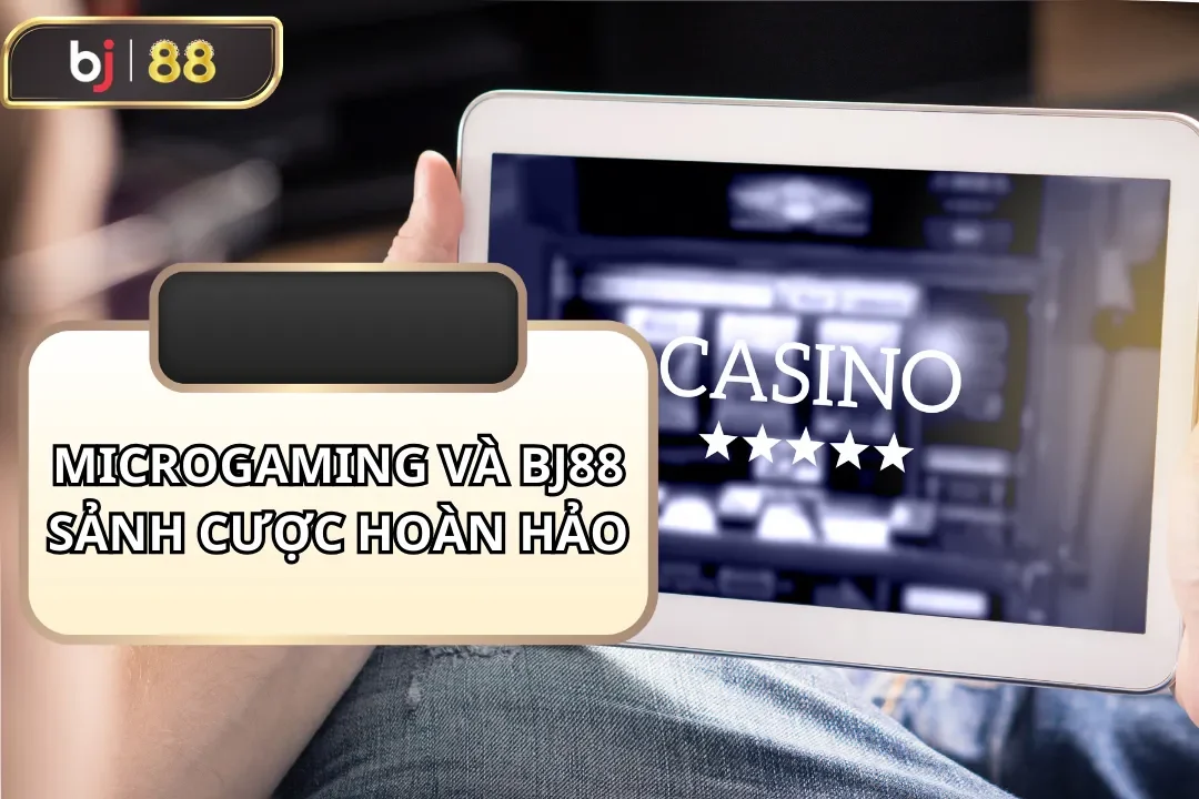 microgaming và bj88 cá cược hoàn hảo