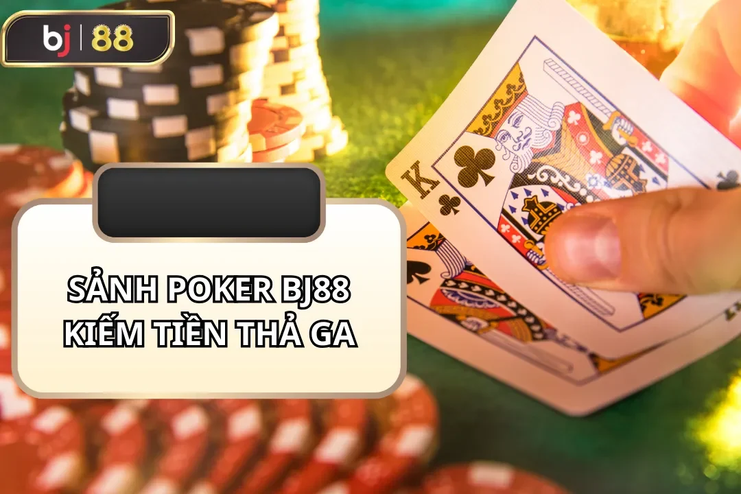 poker bj88 kiếm tiền thả ga