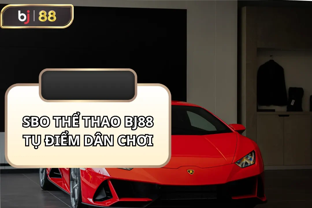 sbo thể thao bj88 tụ điểm dân chơi