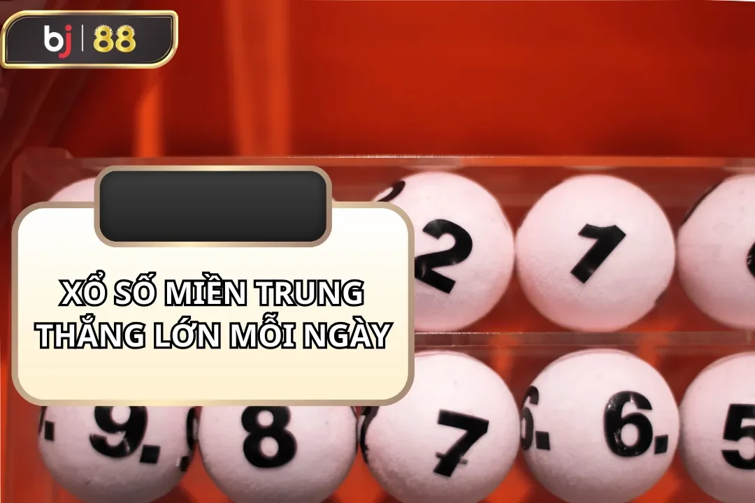 xổ số miền trung BJ88 thắng lớn mỗi ngày