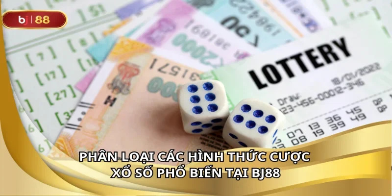 Tổng hợp các hình thức cược phổ biến tại xổ số BJ88